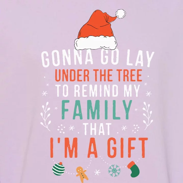 Gonna Go Lay Under The Tree to Remind My Family I'm a Gift Garment-Dyed Sweatshirt