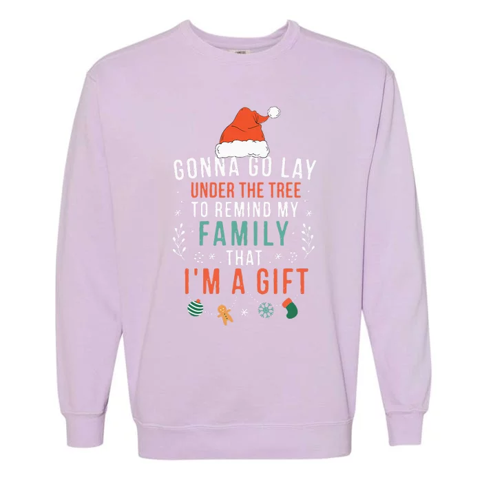 Gonna Go Lay Under The Tree to Remind My Family I'm a Gift Garment-Dyed Sweatshirt