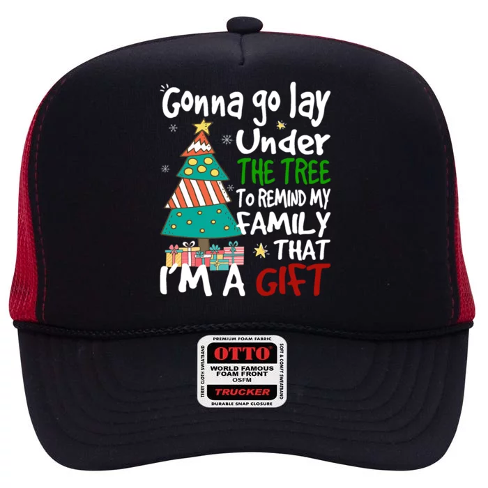 Gonna Go Lay Under The Tree To Remind My Family Christmas Cute Gift High Crown Mesh Trucker Hat