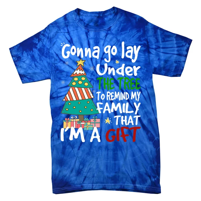 Gonna Go Lay Under The Tree To Remind My Family Christmas Cute Gift Tie-Dye T-Shirt