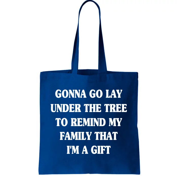 Gonna Go Lay Under The Tree To Remind My Family Funny Xmas Gift Tote Bag