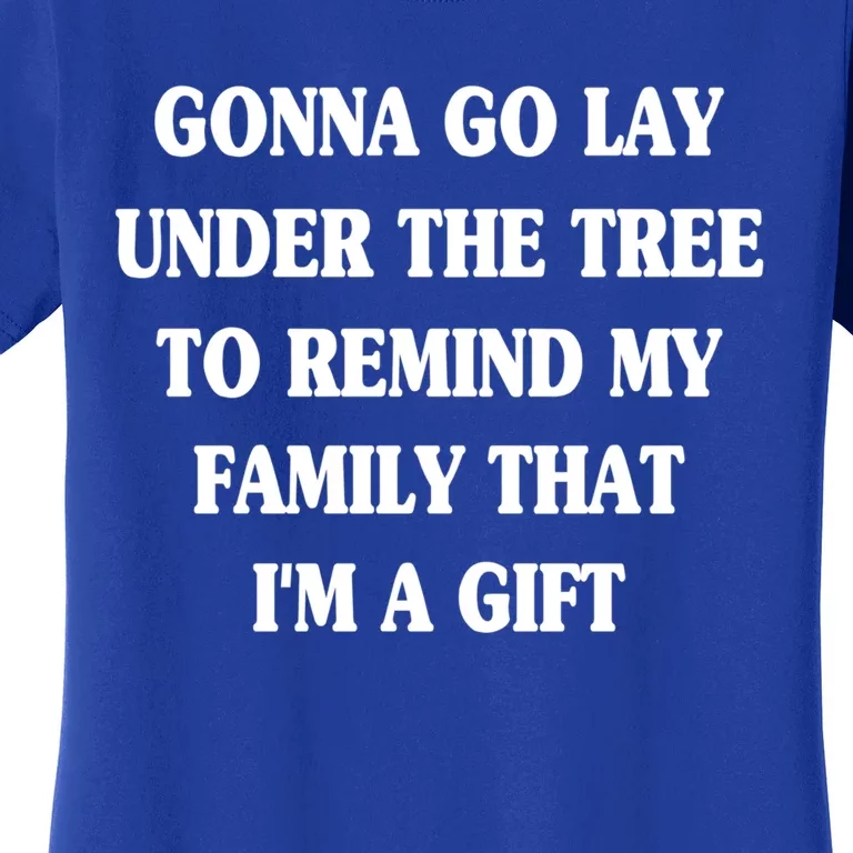 Gonna Go Lay Under The Tree To Remind My Family Funny Xmas Gift Women's T-Shirt