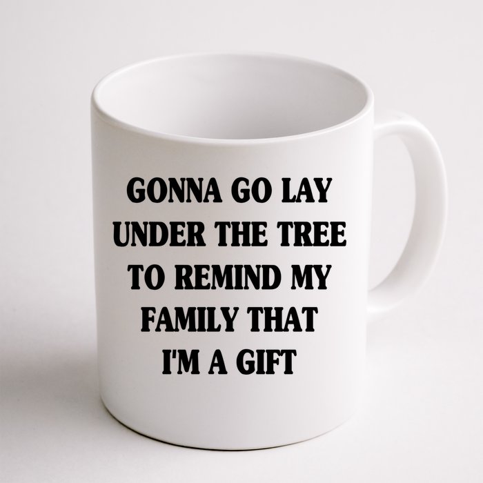 Gonna Go Lay Under The Tree To Remind My Family Funny Xmas Gift Front & Back Coffee Mug