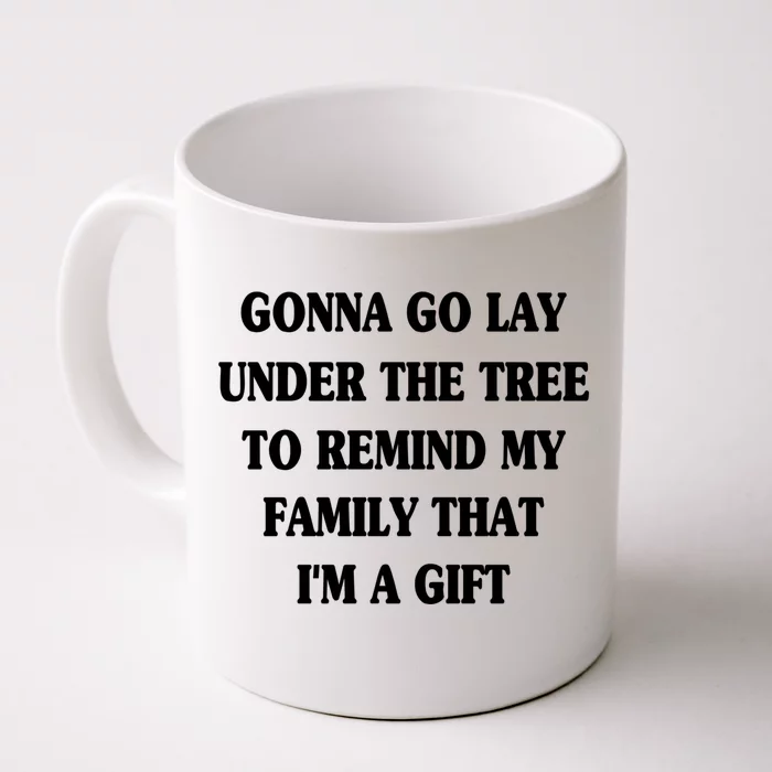 Gonna Go Lay Under The Tree To Remind My Family Funny Xmas Gift Front & Back Coffee Mug