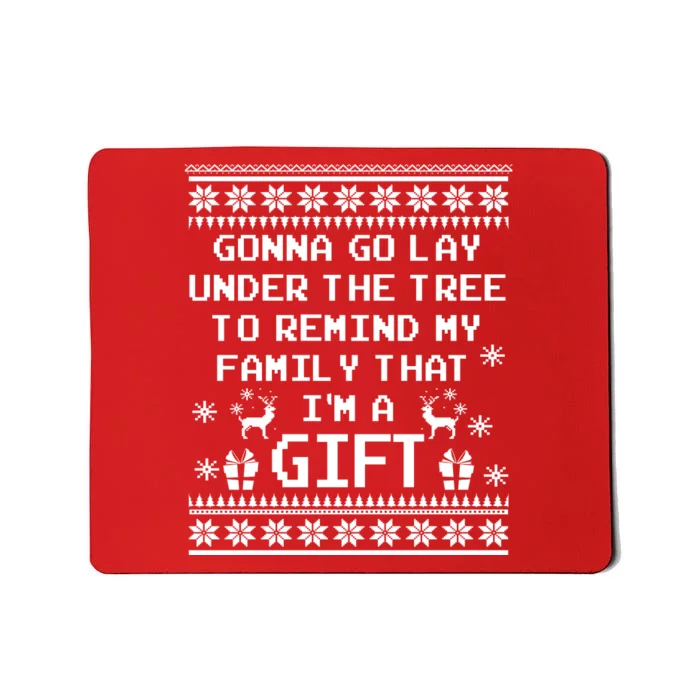 Gonna Go Lay Under The Tree To Remind My Family I Am a Gift Mousepad