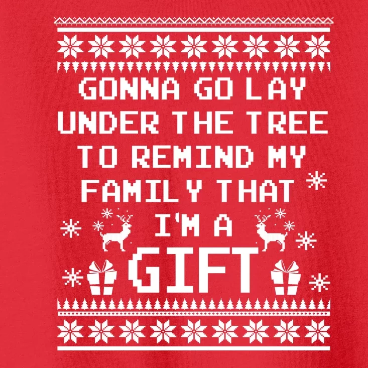 Gonna Go Lay Under The Tree To Remind My Family I Am a Gift Toddler T-Shirt