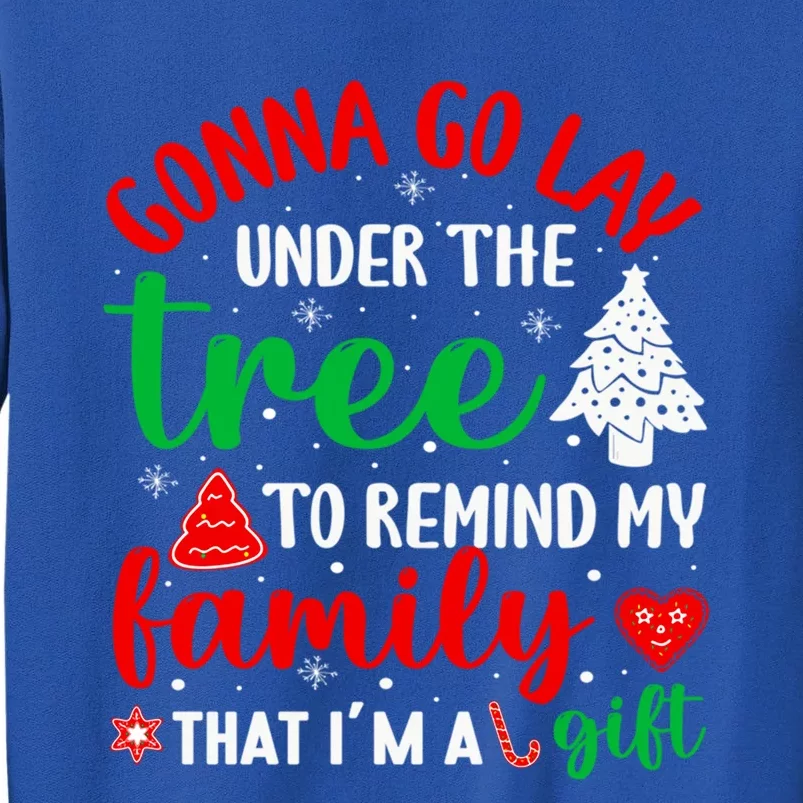 Gonna Go Lay Under Tree To Remind Family Christmas Happy Gift Sweatshirt