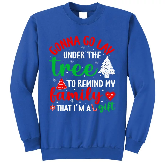 Gonna Go Lay Under Tree To Remind Family Christmas Happy Gift Sweatshirt