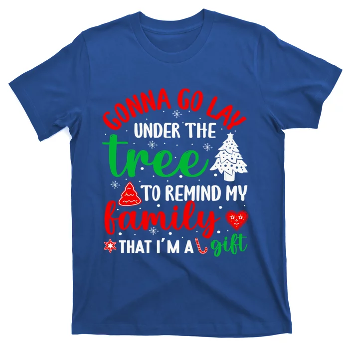 Gonna Go Lay Under Tree To Remind Family Christmas Happy Gift T-Shirt