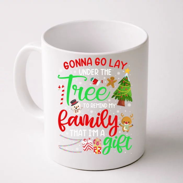 Gonna Go Lay Under Tree Remind My Family That Im A Present Gift Front & Back Coffee Mug