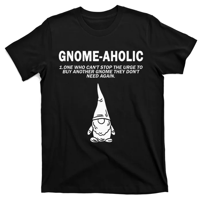 Garden Gnome Lover Gnome Aholic Funny Definition Gnomes T-Shirt