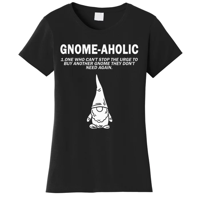 Garden Gnome Lover Gnome Aholic Funny Definition Gnomes Women's T-Shirt