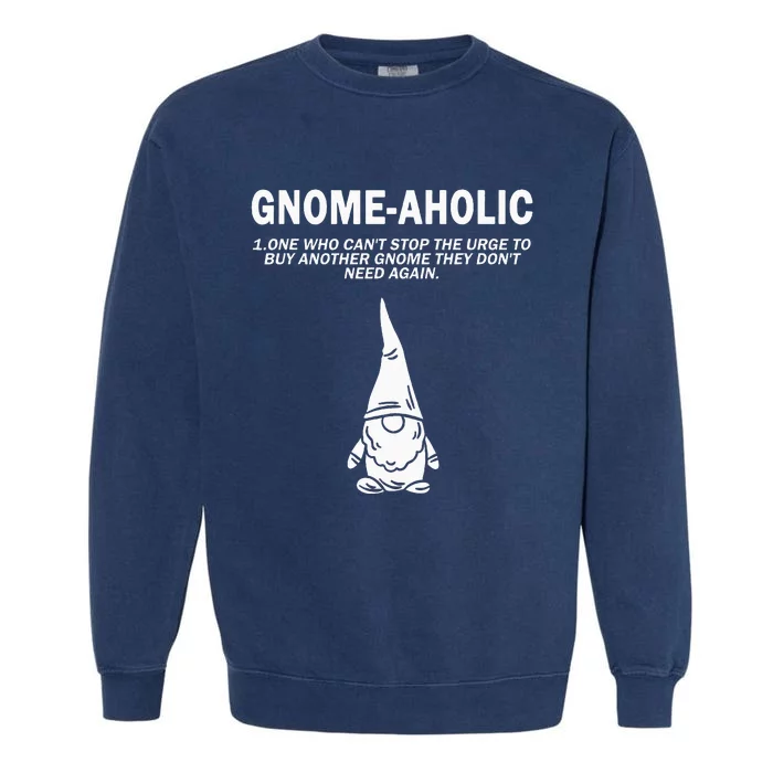 Garden Gnome Lover Gnome Aholic Funny Definition Gnomes Garment-Dyed Sweatshirt