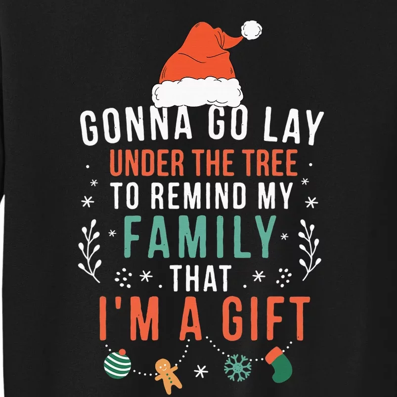 Gonna Go Lay Under The Tree to Remind My Family I'm a Gift Sweatshirt