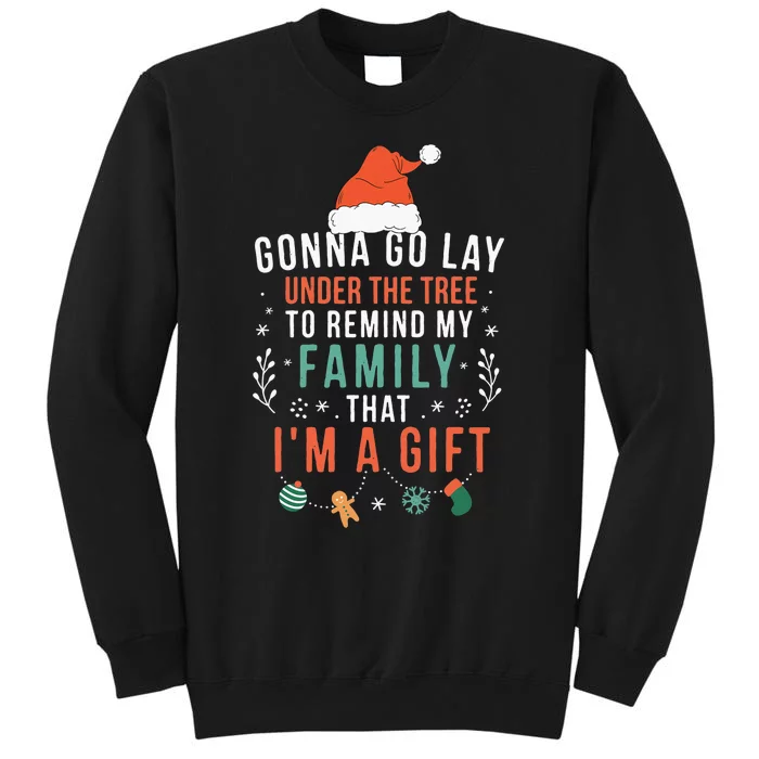 Gonna Go Lay Under The Tree to Remind My Family I'm a Gift Sweatshirt