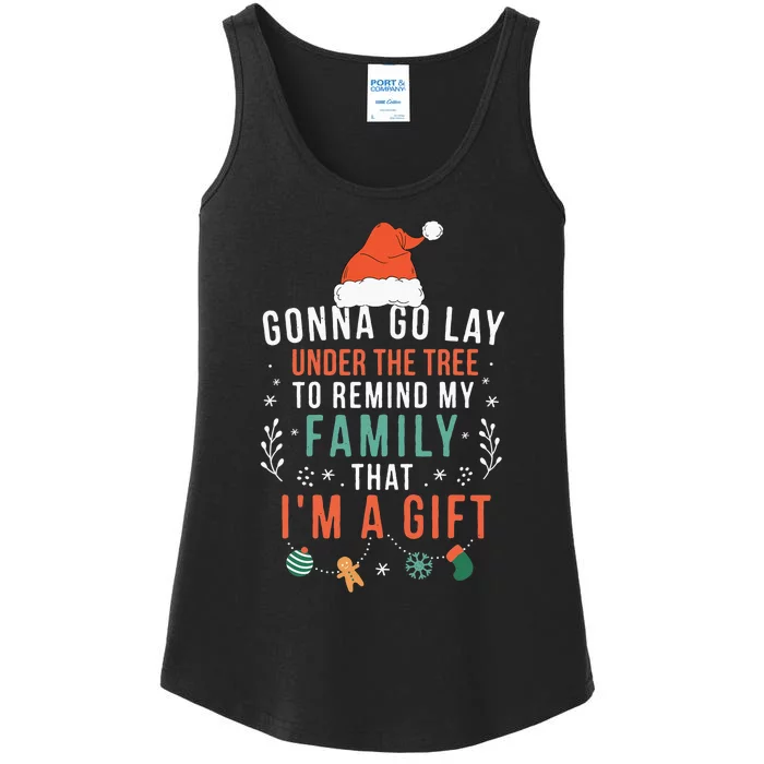 Gonna Go Lay Under The Tree to Remind My Family I'm a Gift Ladies Essential Tank