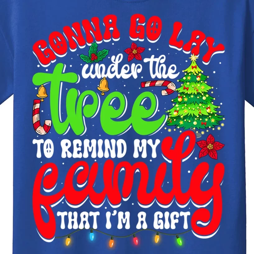 Gonna Go Lay Under Tree To Remind My Family Funny Christmas Meaningful Gift Kids T-Shirt