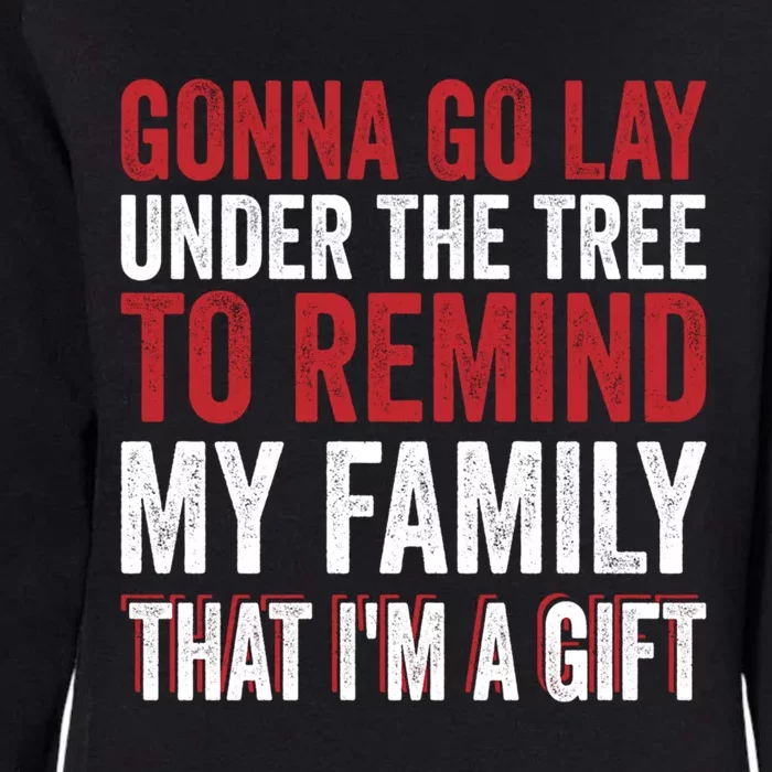 Gonna Go Lay Under Tree To Remind My Family Humor Saying Funny Gift Womens California Wash Sweatshirt