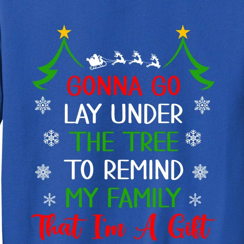 Gonna Go Lay Under Tree To Remind My Family That Im A Gift Cool Gift Sweatshirt