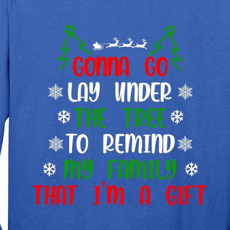 Gonna Go Lay Under Tree To Remind My Family That I’M A Gift Tall Long Sleeve T-Shirt