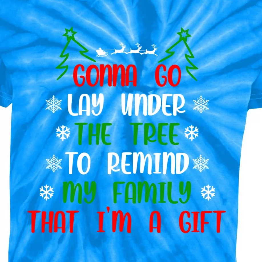 Gonna Go Lay Under Tree To Remind My Family That I’M A Gift Kids Tie-Dye T-Shirt