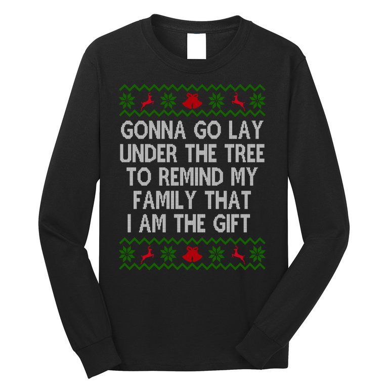 Gonna Go Lay Under The Tree To Remind My Family I Am The Gift Long Sleeve Shirt