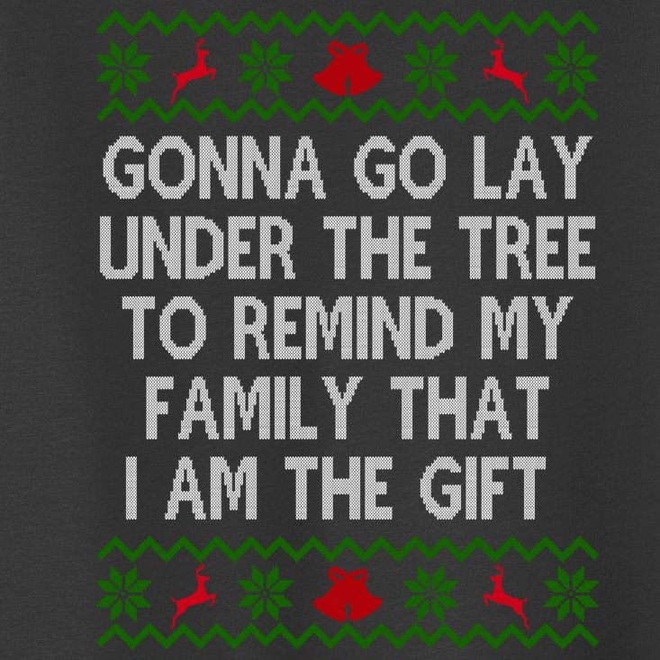 Gonna Go Lay Under The Tree To Remind My Family I Am The Gift Toddler T-Shirt