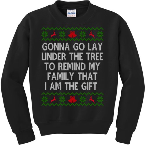 Gonna Go Lay Under The Tree To Remind My Family I Am The Gift Kids Sweatshirt