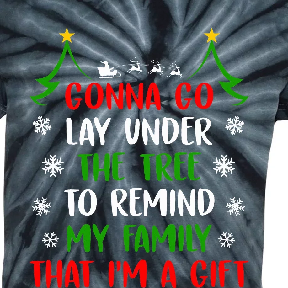 Gonna Go Lay Under Tree to Remind My Family That I'm a Gift Kids Tie-Dye T-Shirt