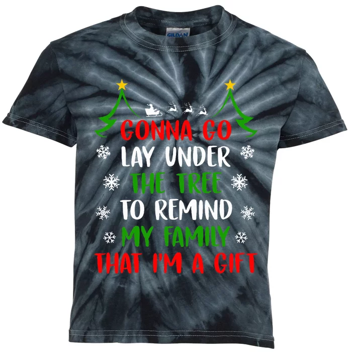 Gonna Go Lay Under Tree to Remind My Family That I'm a Gift Kids Tie-Dye T-Shirt