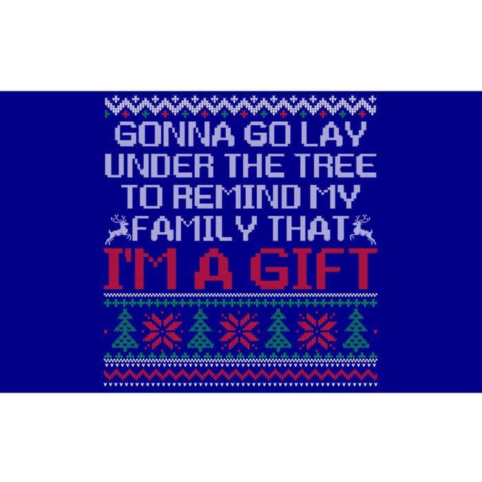 Gonna Go Lay Under The Tree To Remind Family That Im A Gift Bumper Sticker