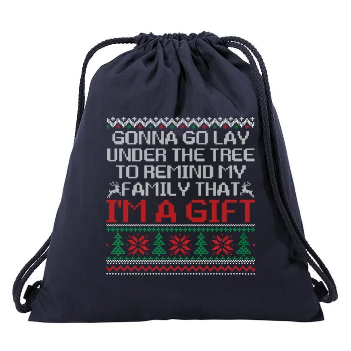 Gonna Go Lay Under The Tree To Remind Family That Im A Gift Drawstring Bag