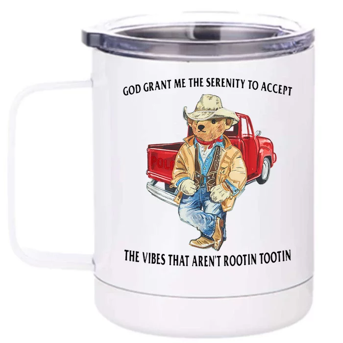 God Grant Me The Serenity To Accept The Vibes That Aren’t Rootin Tootin Funny Front & Back 12oz Stainless Steel Tumbler Cup