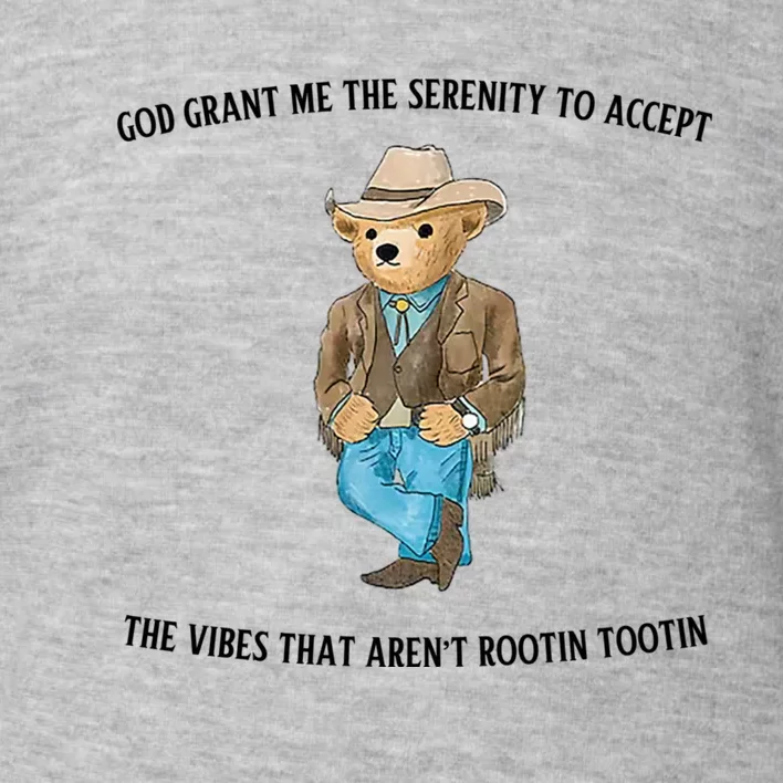 God Grant Me The Serenity To Accept The Vibes That Aren’t Rootin Tootin Funny Toddler Sweatshirt