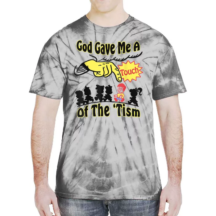 God Gave Me A Touch Of The Tism Tie-Dye T-Shirt