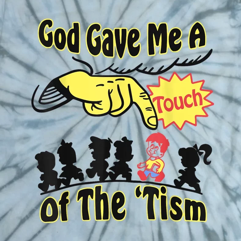 God Gave Me A Touch Of The Tism Tie-Dye T-Shirt