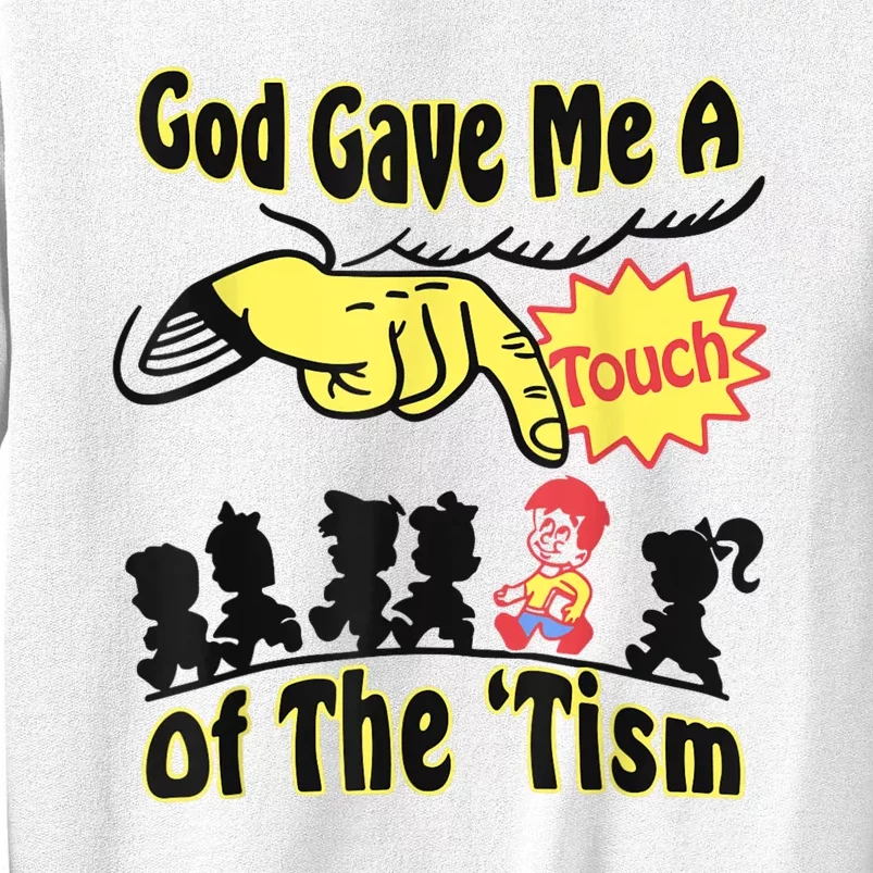 God Gave Me A Touch Of The Tism Sweatshirt