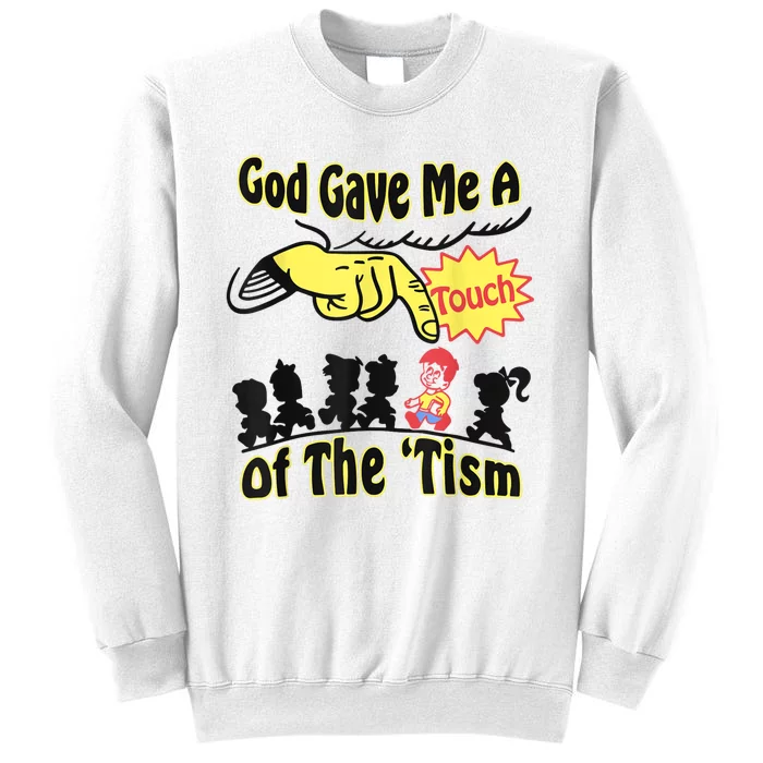 God Gave Me A Touch Of The Tism Sweatshirt