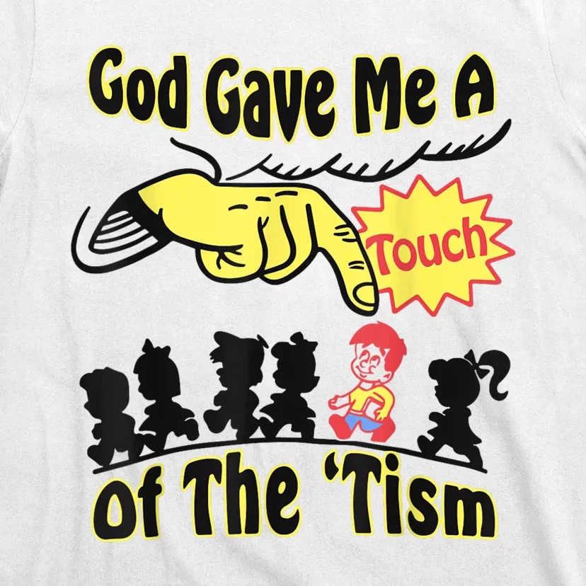 God Gave Me A Touch Of The Tism T-Shirt