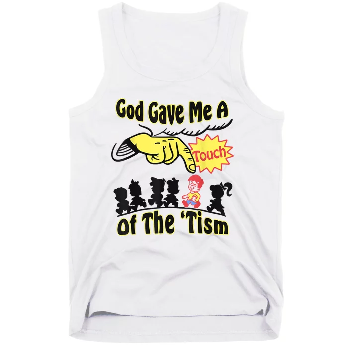 God Gave Me A Touch Of The Tism Tank Top