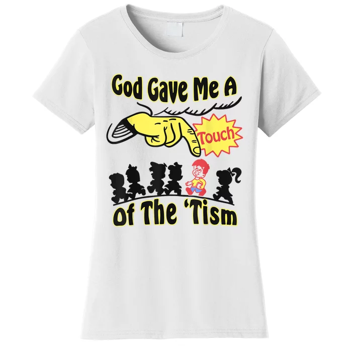 God Gave Me A Touch Of The Tism Women's T-Shirt