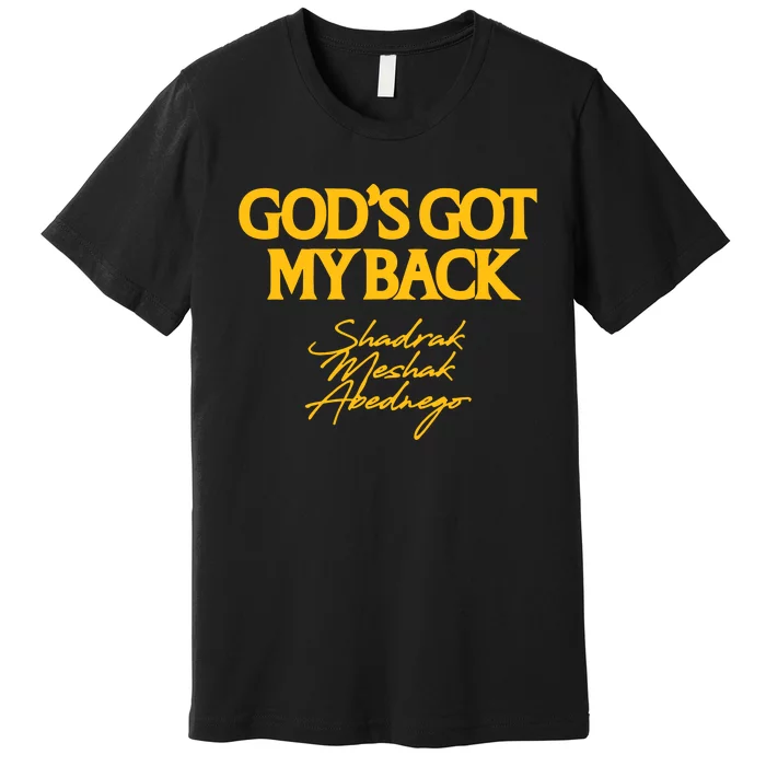 God’S Got My Back Shadrach Meshach Abednego Premium T-Shirt