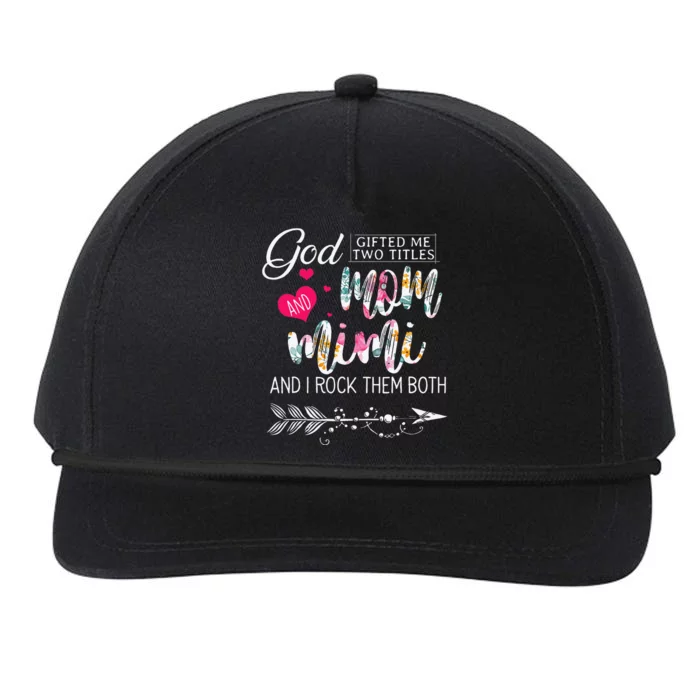 God Gifted Me Two Titles Mom And Mimi Flower MotherS Day Snapback Five-Panel Rope Hat