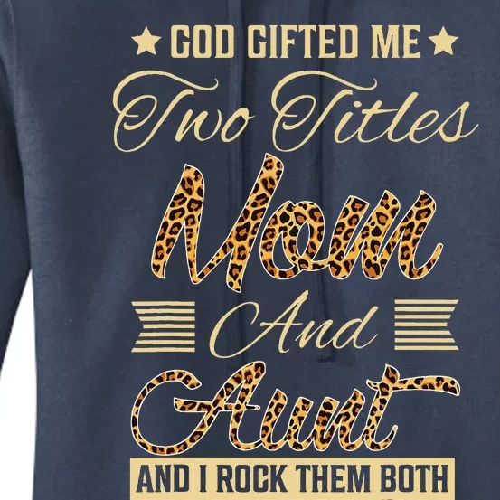 God Gifted Me Two Titles Mom Aunt Leopard MotherS Day Women's Pullover Hoodie