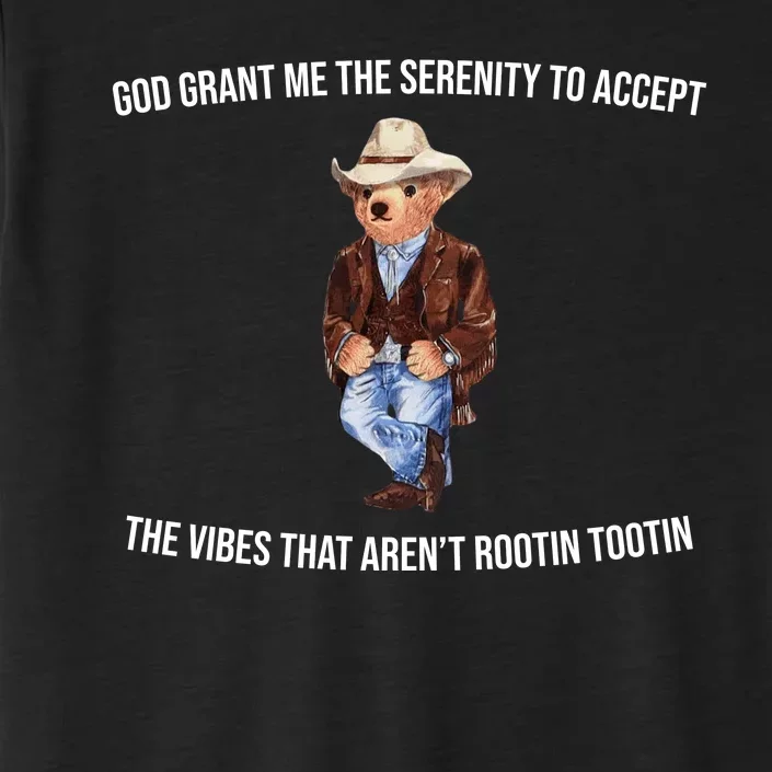 God Grant Me The Serenity To Accept The Vibes That Aren’t Rootin Tootin ChromaSoft Performance T-Shirt