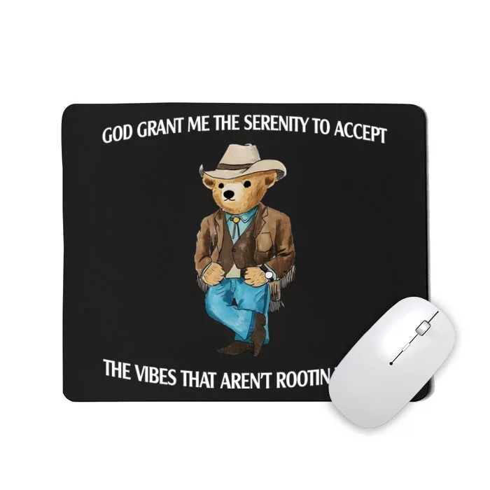 God Grant Me The Serenity To Accept The Vibes That Arent Rootin Tootin Mousepad