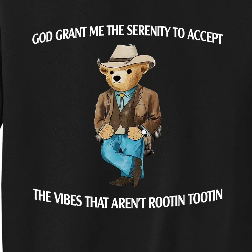 God Grant Me The Serenity To Accept The Vibes That Arent Rootin Tootin Tall Sweatshirt