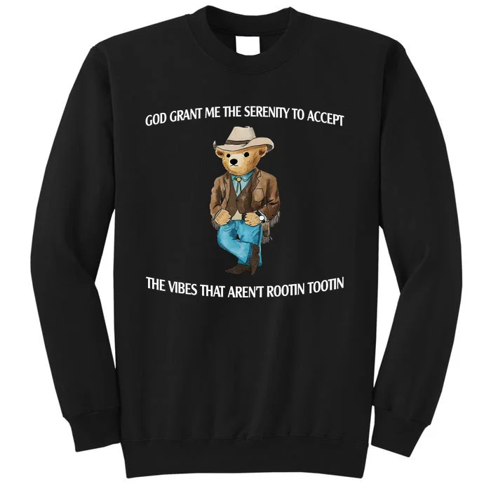 God Grant Me The Serenity To Accept The Vibes That Arent Rootin Tootin Tall Sweatshirt