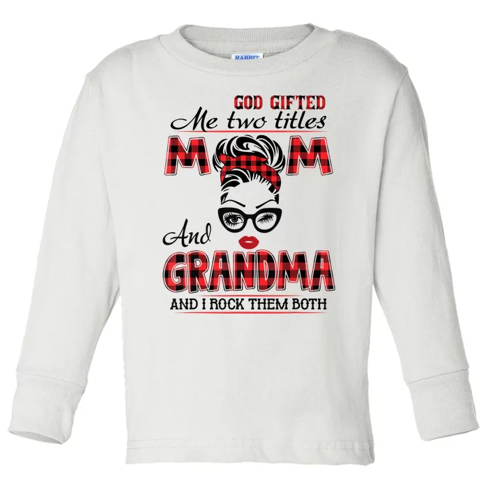 God Gifted Me Two Titles Mom And Grandma Happy Mother's Day Toddler Long Sleeve Shirt