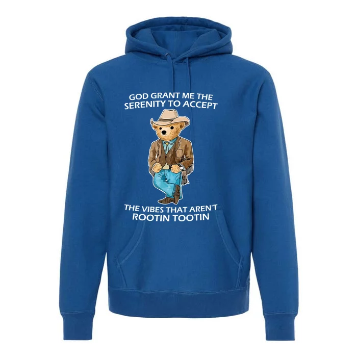 God Grant Me The Serenity To Accept The Vibes That Aren’t Rootin Tootin Premium Hoodie